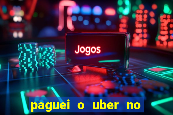 paguei o uber no pix e nao encontrou motorista