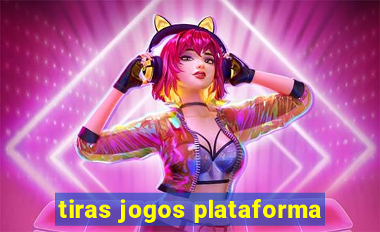 tiras jogos plataforma