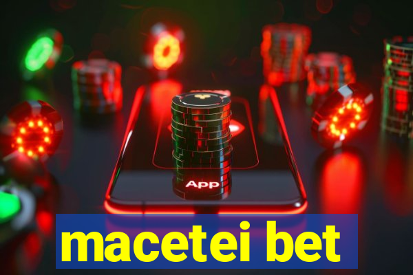 macetei bet