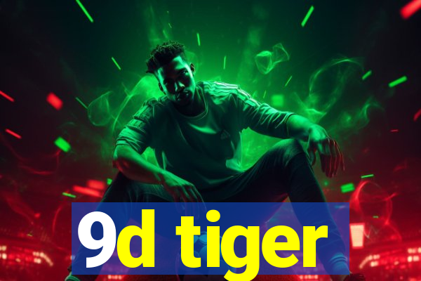 9d tiger