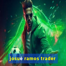 josué ramos trader