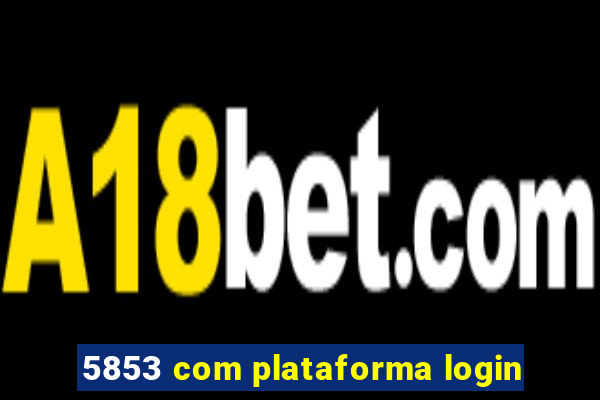 5853 com plataforma login