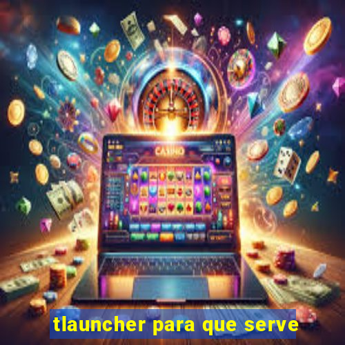 tlauncher para que serve