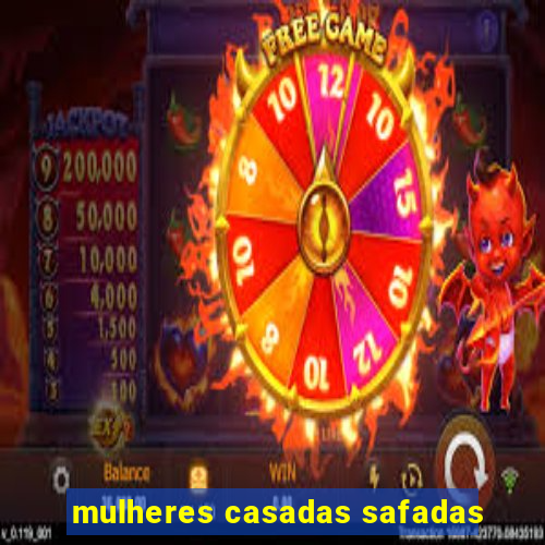 mulheres casadas safadas