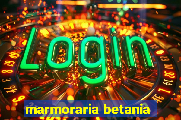 marmoraria betania