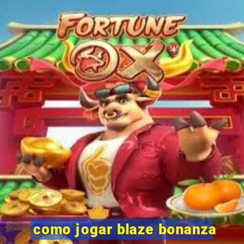 como jogar blaze bonanza