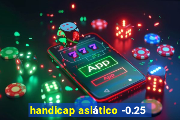 handicap asiático -0.25