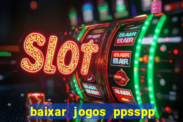 baixar jogos ppsspp para android