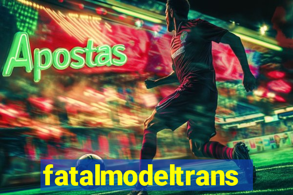 fatalmodeltransex