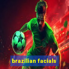 brazilian facials