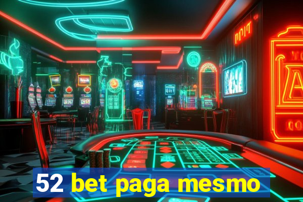 52 bet paga mesmo