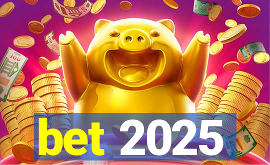 bet 2025