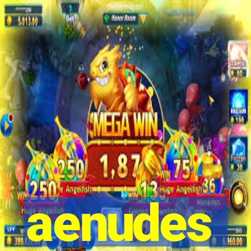 aenudes