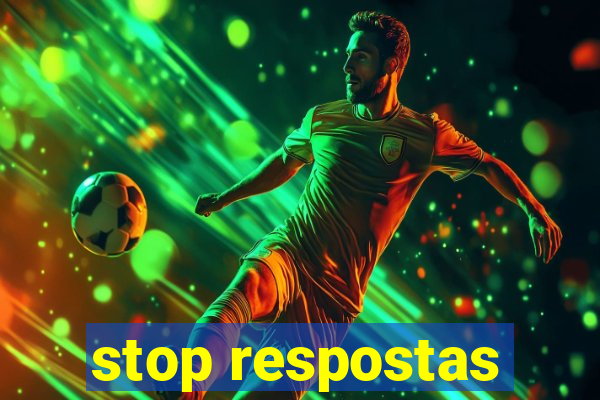 stop respostas