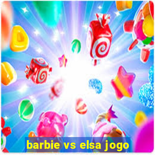 barbie vs elsa jogo