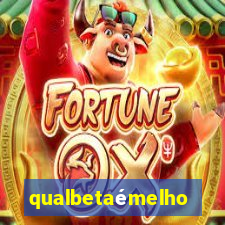 qualbetaémelhor