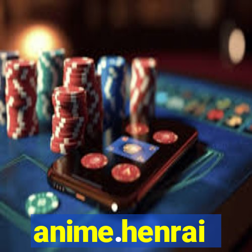 anime.henrai