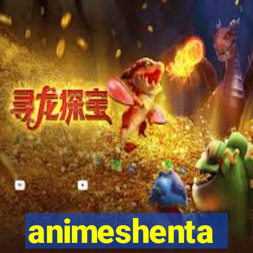 animeshenta