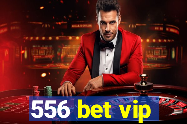 556 bet vip