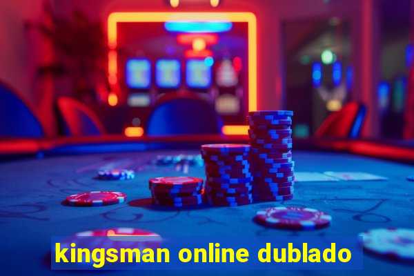 kingsman online dublado