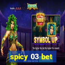 spicy 03 bet