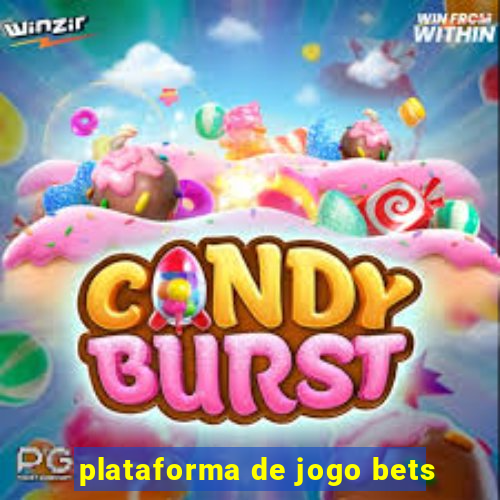 plataforma de jogo bets