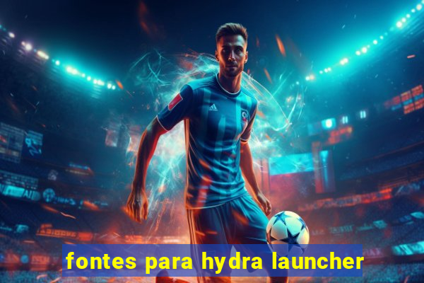 fontes para hydra launcher