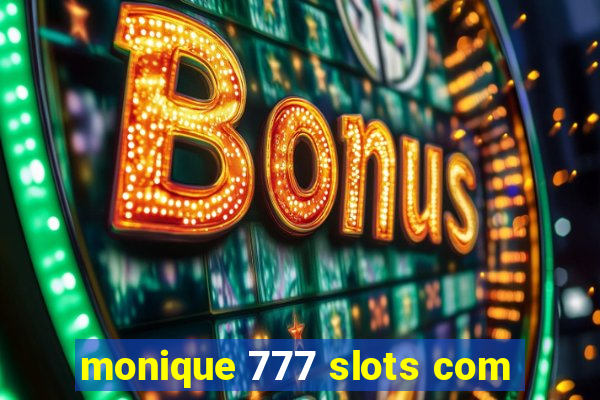 monique 777 slots com