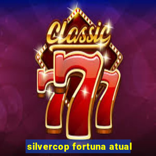 silvercop fortuna atual