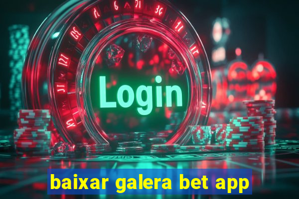 baixar galera bet app