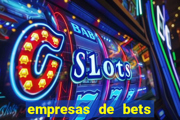 empresas de bets no brasil