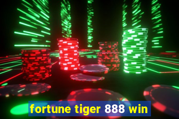 fortune tiger 888 win