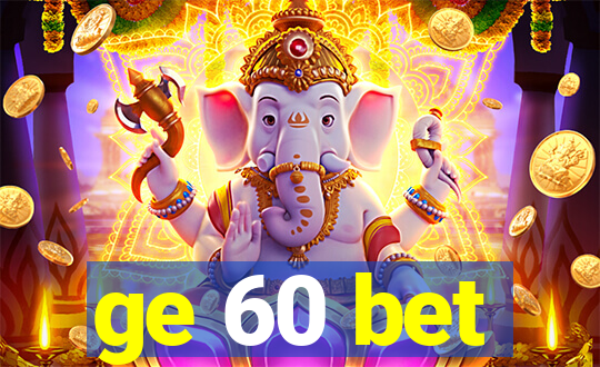 ge 60 bet