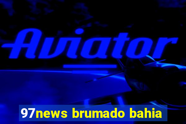 97news brumado bahia