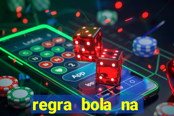 regra bola na trave betano