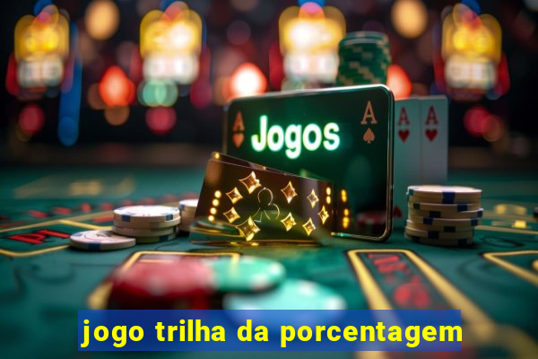 jogo trilha da porcentagem