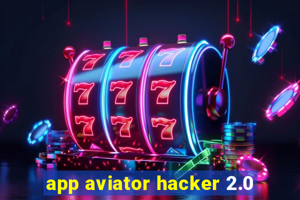 app aviator hacker 2.0