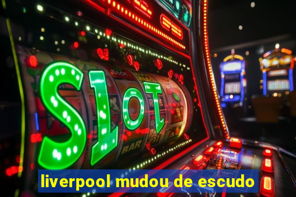 liverpool mudou de escudo