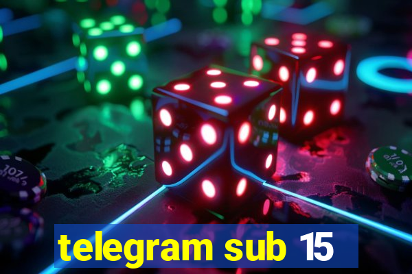 telegram sub 15