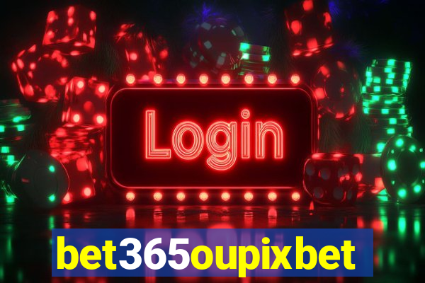 bet365oupixbet