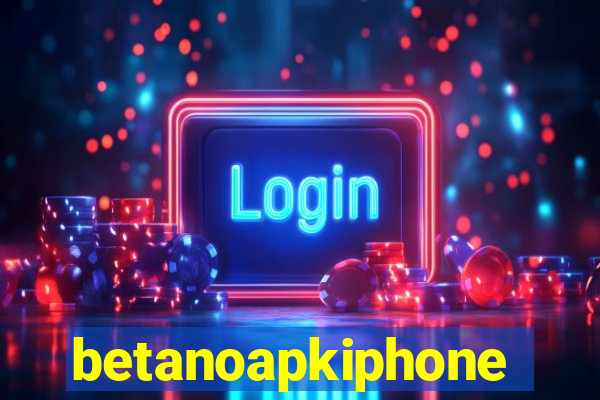 betanoapkiphone