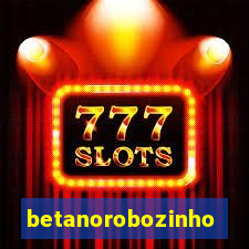 betanorobozinho