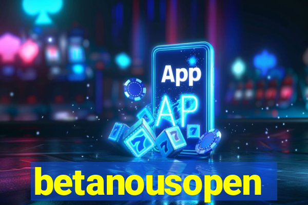 betanousopen