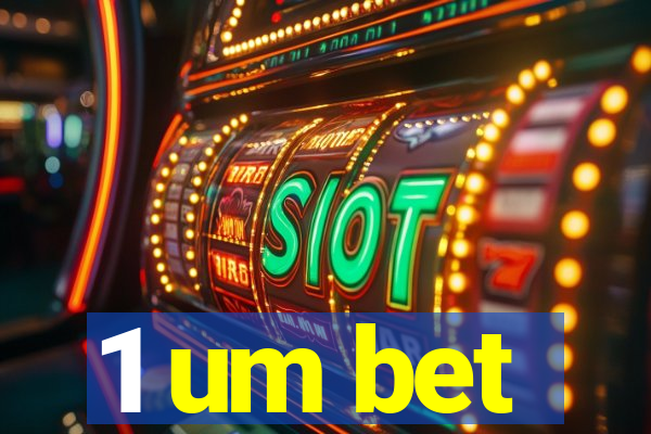 1 um bet