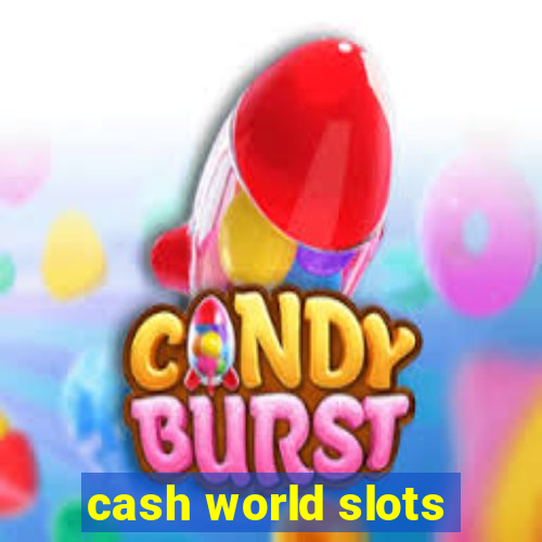 cash world slots