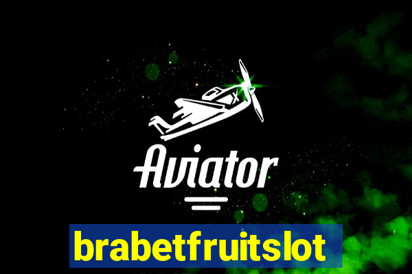 brabetfruitslot