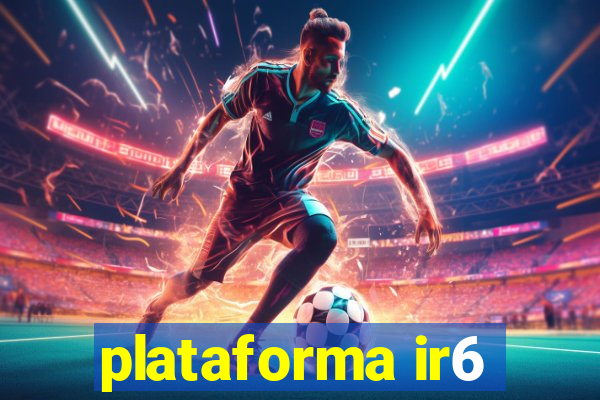 plataforma ir6