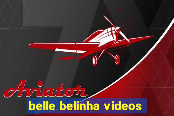 belle belinha videos