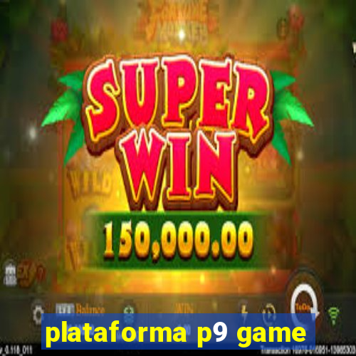 plataforma p9 game