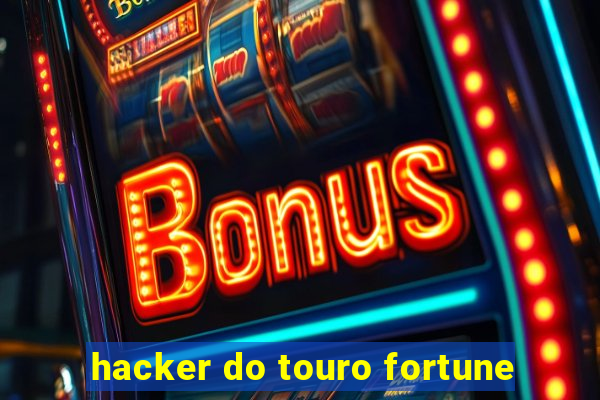 hacker do touro fortune